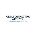 Navy T-shirt graphic reading GREAT CONNECTING WITH YOU. in large ivory serif type, with (WORDING ASSISTED BY AI.) in smaller powder blue sans serif type beneath it. Artwork shown on the White garment colour.