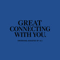 Cream tee print reading GREAT CONNECTING WITH YOU. in large centered black serif type, with (WORDING ASSISTED BY AI.) below in smaller black sans-serif capitals. Artwork shown on the Royal garment colour.