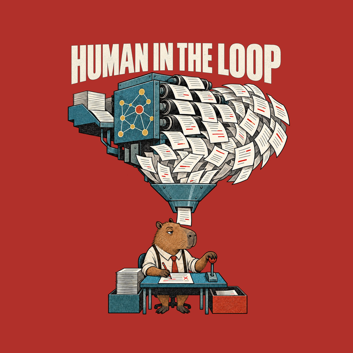 Illustration with bold text "HUMAN IN THE LOOP" above a machine with a node-pattern panel spewing a huge cascade of marked-up papers through a funnel to a capybara at a small desk, red pencil in one paw, a lever in the other. Artwork shown on the Red garment colour.