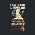 Illustration of an ornate mechanical printer feeding a long paper roll that cascades down into a stack of seven hardcover books. Top text reads I ASKED FOR A SUMMARY; the book spines read I WAS ASSIGNED READING. Artwork shown on the Black garment colour.