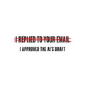 Dark charcoal graphic: cream uppercase text "I REPLIED TO YOUR EMAIL" crossed out with a scribbled red marker strike, with "I APPROVED THE AI'S DRAFT" printed below it in matching cream lettering. Artwork shown on the White garment colour.