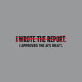 Off-white uppercase text on a dark background reads I WROTE THE REPORT, struck through with a scribbled hand-drawn red line, with I APPROVED THE AI'S DRAFT printed clearly beneath it. Artwork shown on the Sport Grey garment colour.