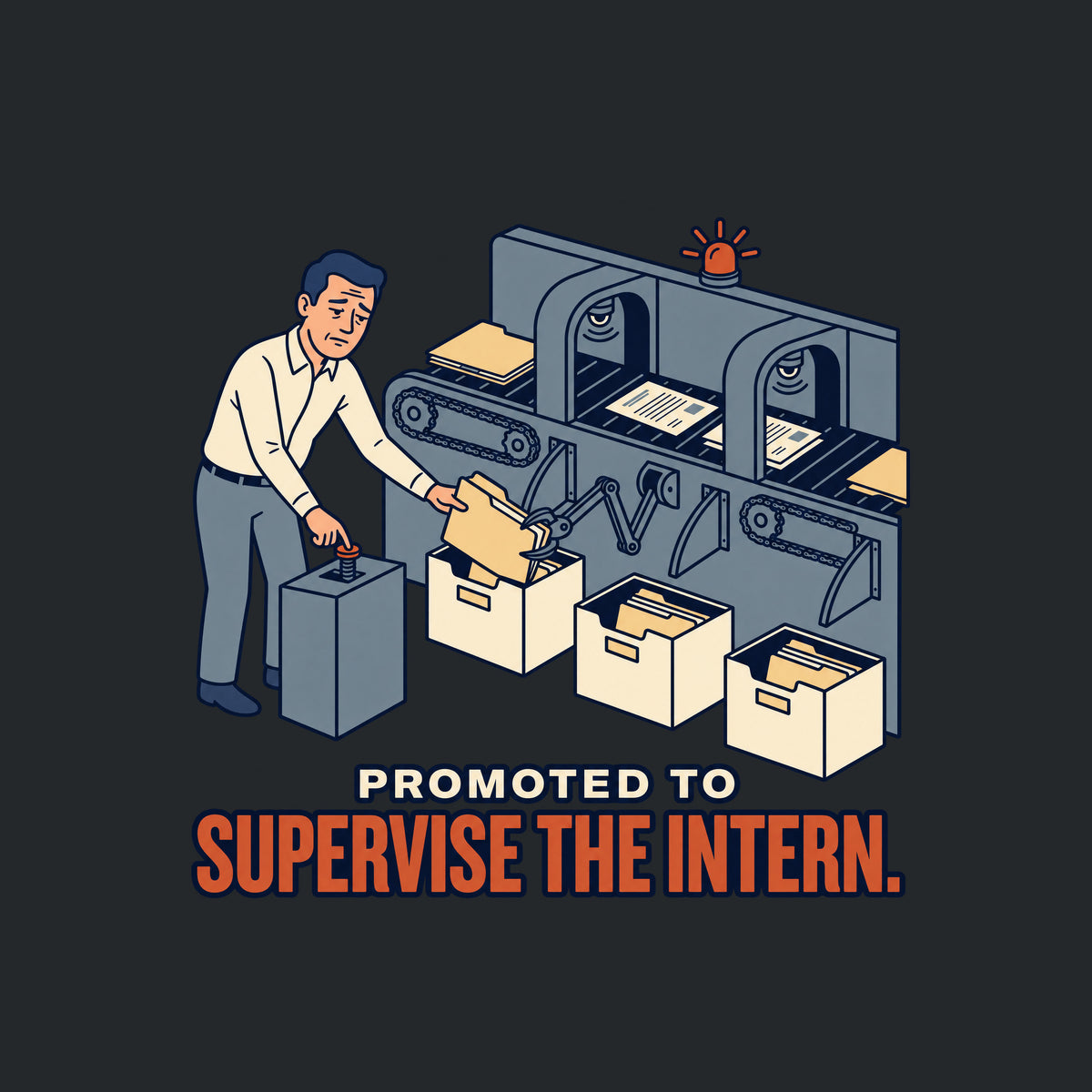 Illustration of a tired man pressing a pedestal control while freeing a jammed folder, beside an automated document-sorting conveyor with sensor arches, gears, bins, and a warning beacon. Text reads PROMOTED TO SUPERVISE THE INTERN. Artwork shown on the Black garment colour.