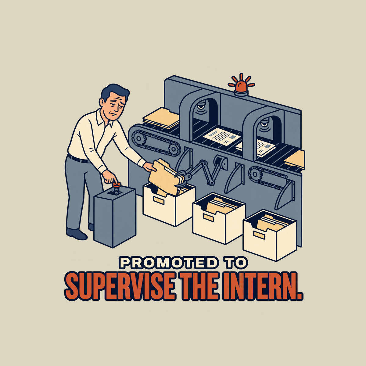 Illustration of a tired man pressing a pedestal control while freeing a jammed folder, beside an automated document-sorting conveyor with sensor arches, gears, bins, and a warning beacon. Text reads PROMOTED TO SUPERVISE THE INTERN. Artwork shown on the Natural garment colour.