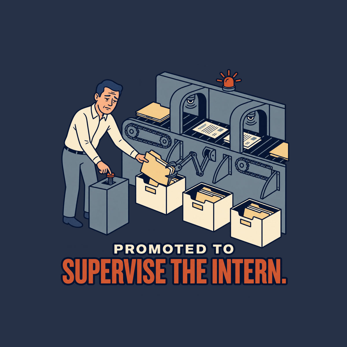 Illustration of a tired man pressing a pedestal control while freeing a jammed folder, beside an automated document-sorting conveyor with sensor arches, gears, bins, and a warning beacon. Text reads PROMOTED TO SUPERVISE THE INTERN. Artwork shown on the Navy garment colour.