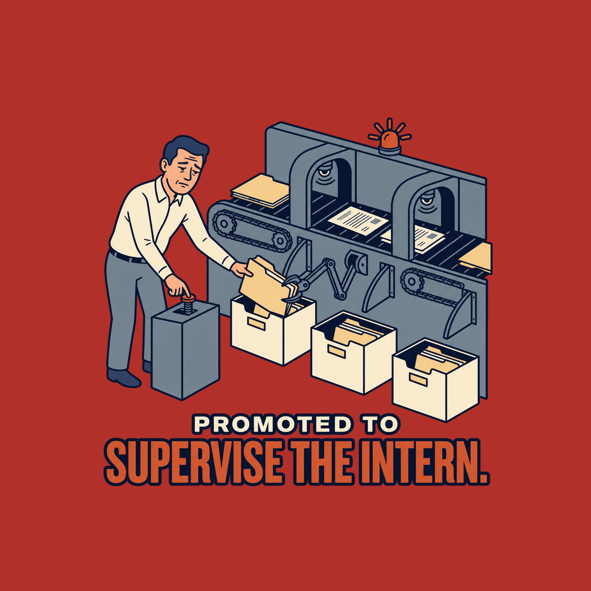 Illustration of a tired man pressing a pedestal control while freeing a jammed folder, beside an automated document-sorting conveyor with sensor arches, gears, bins, and a warning beacon. Text reads PROMOTED TO SUPERVISE THE INTERN. Artwork shown on the Red garment colour.