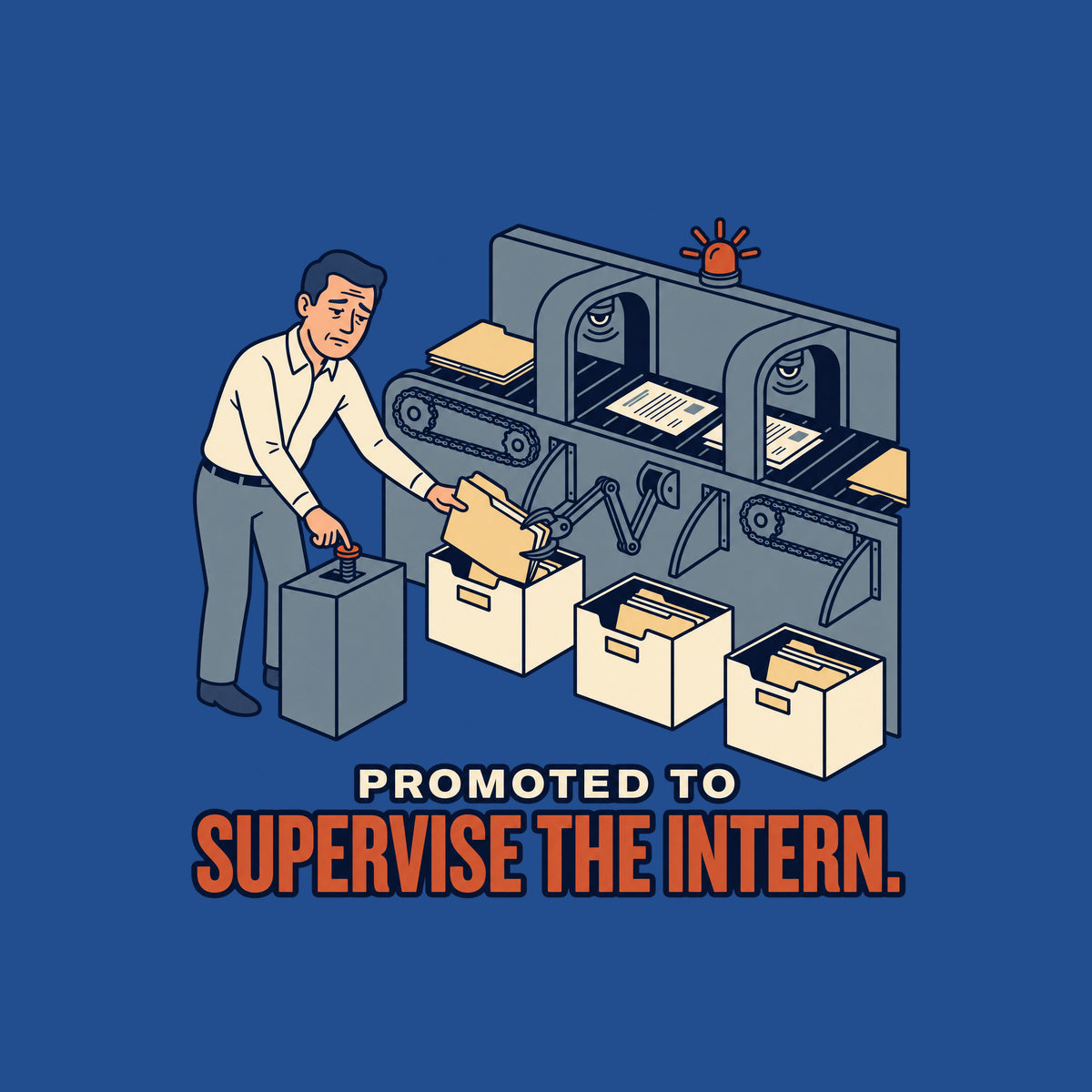 Illustration of a tired man pressing a pedestal control while freeing a jammed folder, beside an automated document-sorting conveyor with sensor arches, gears, bins, and a warning beacon. Text reads PROMOTED TO SUPERVISE THE INTERN. Artwork shown on the Royal garment colour.