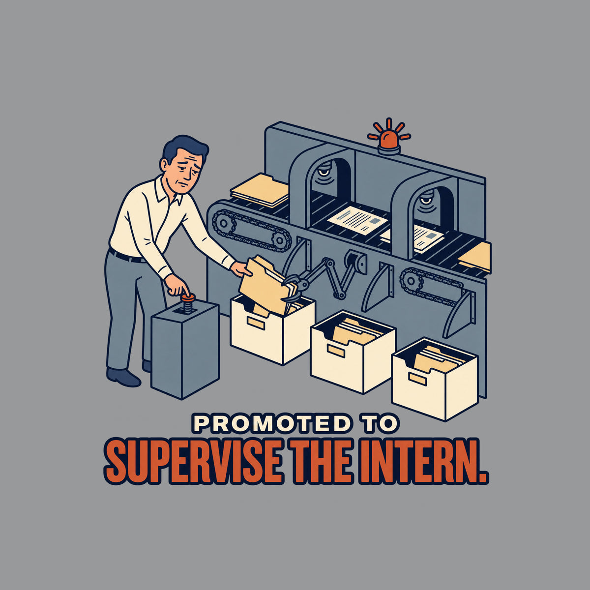 Illustration of a tired man pressing a pedestal control while freeing a jammed folder, beside an automated document-sorting conveyor with sensor arches, gears, bins, and a warning beacon. Text reads PROMOTED TO SUPERVISE THE INTERN. Artwork shown on the Sport Grey garment colour.