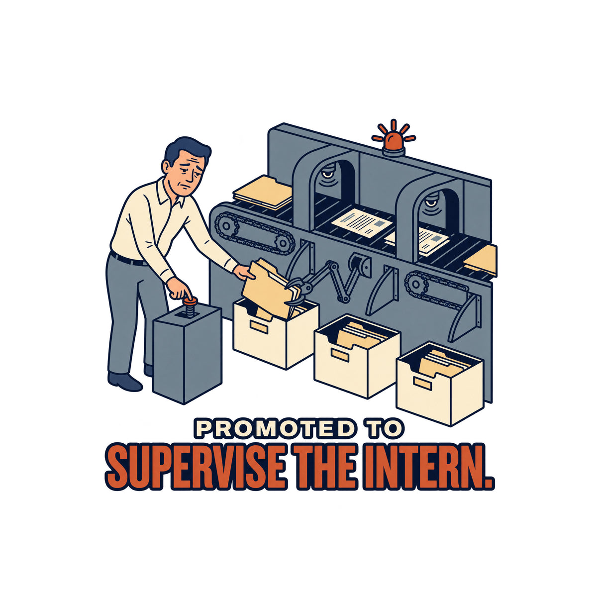 Illustration of a tired man pressing a pedestal control while freeing a jammed folder, beside an automated document-sorting conveyor with sensor arches, gears, bins, and a warning beacon. Text reads PROMOTED TO SUPERVISE THE INTERN. Artwork shown on the White garment colour.