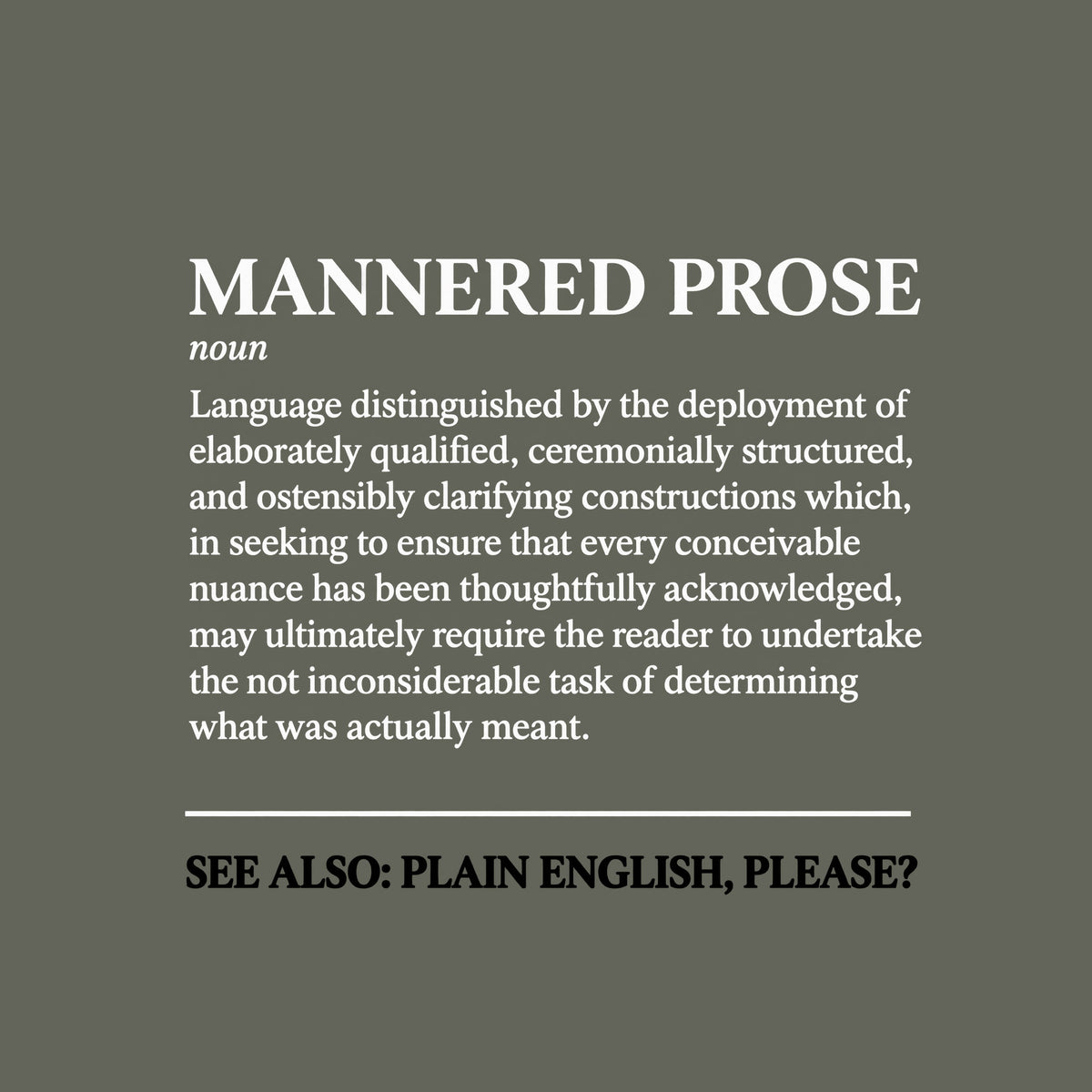 Black serif dictionary entry reading “MANNERED PROSE,” italic “noun,” a definition of elaborately qualified, ceremonially structured language, a brick-red divider, and brick-red text: “SEE ALSO: PLAIN ENGLISH, PLEASE?” Artwork shown on the Military Green garment colour.