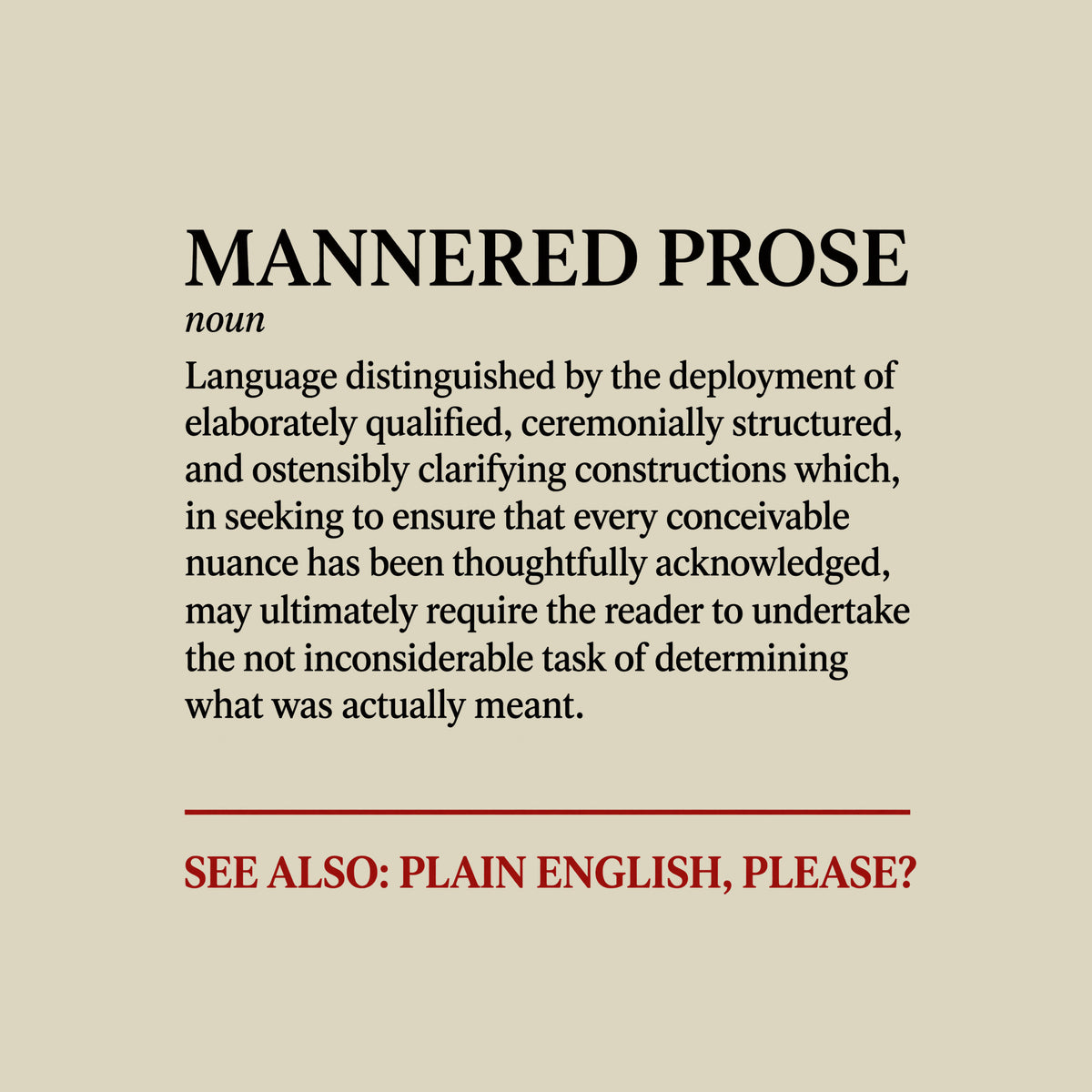 Black serif dictionary entry reading “MANNERED PROSE,” italic “noun,” a definition of elaborately qualified, ceremonially structured language, a brick-red divider, and brick-red text: “SEE ALSO: PLAIN ENGLISH, PLEASE?” Artwork shown on the Natural garment colour.