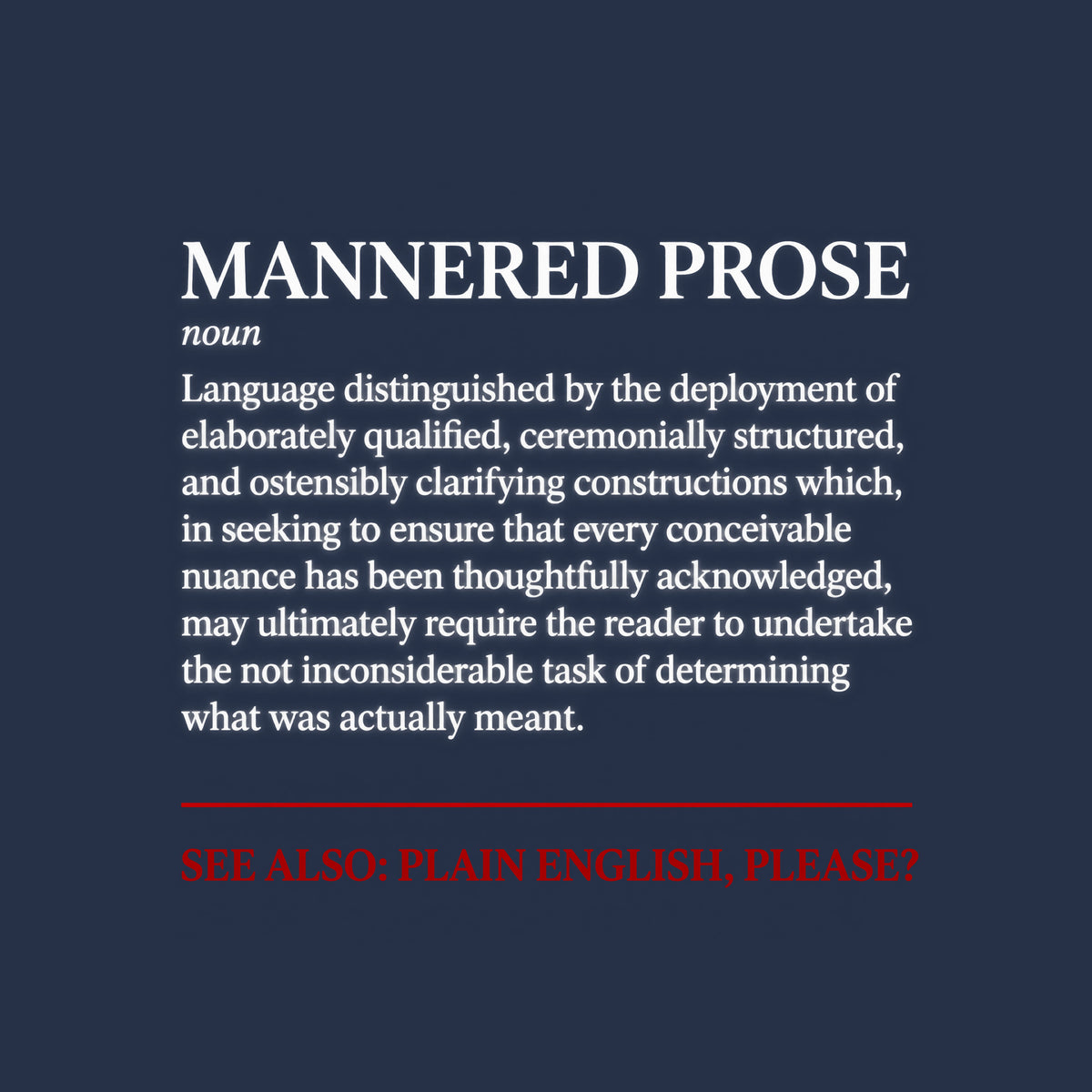 Black serif dictionary entry reading “MANNERED PROSE,” italic “noun,” a definition of elaborately qualified, ceremonially structured language, a brick-red divider, and brick-red text: “SEE ALSO: PLAIN ENGLISH, PLEASE?” Artwork shown on the Navy garment colour.