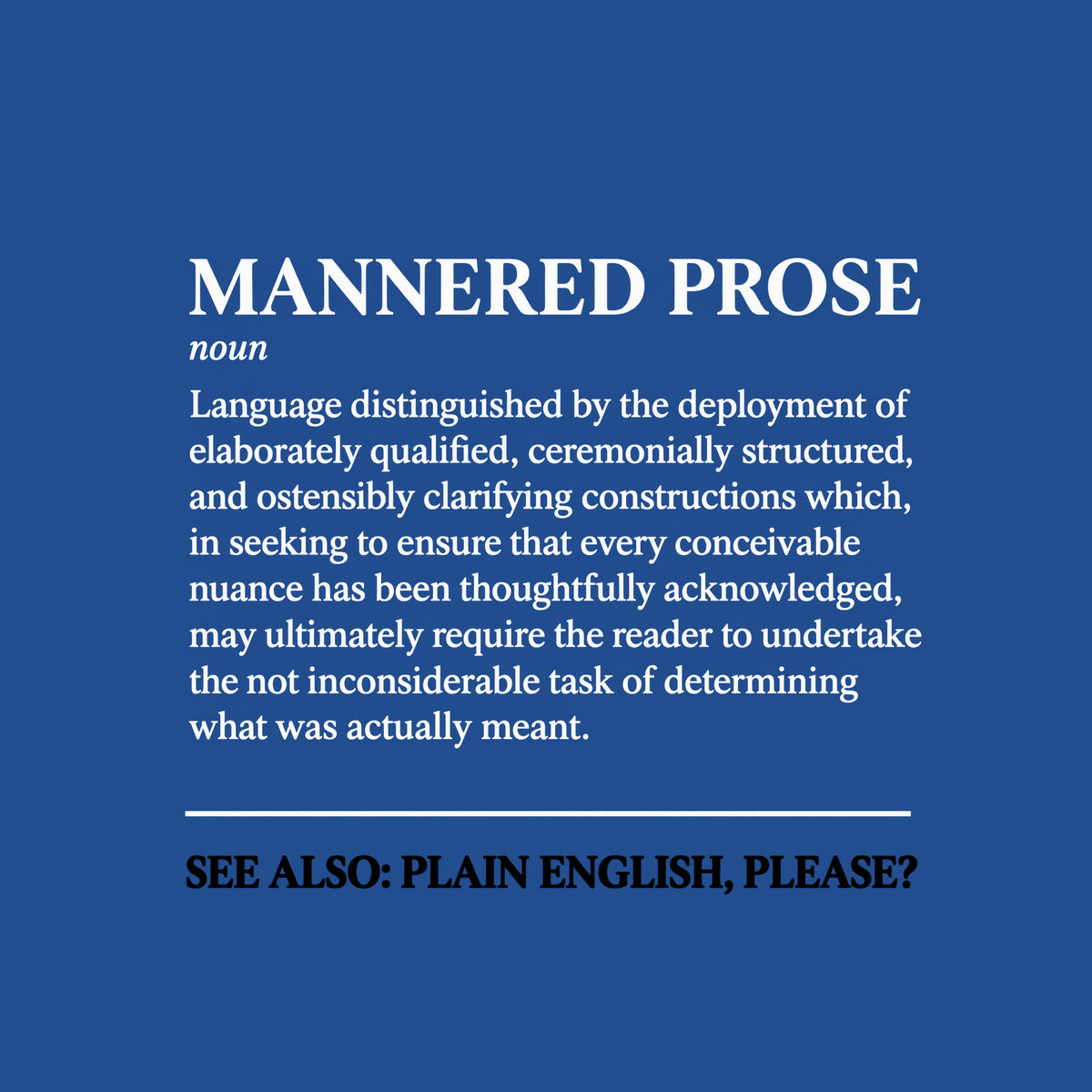 Black serif dictionary entry reading “MANNERED PROSE,” italic “noun,” a definition of elaborately qualified, ceremonially structured language, a brick-red divider, and brick-red text: “SEE ALSO: PLAIN ENGLISH, PLEASE?” Artwork shown on the Royal garment colour.