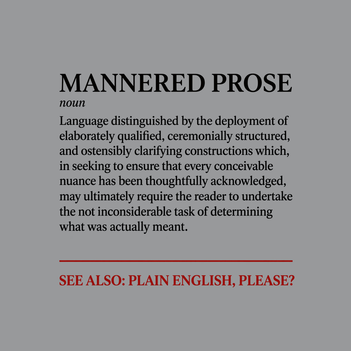 Black serif dictionary entry reading “MANNERED PROSE,” italic “noun,” a definition of elaborately qualified, ceremonially structured language, a brick-red divider, and brick-red text: “SEE ALSO: PLAIN ENGLISH, PLEASE?” Artwork shown on the Sport Grey garment colour.