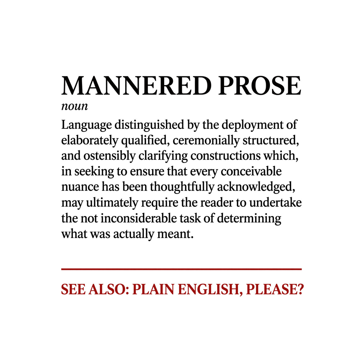 Black serif dictionary entry reading “MANNERED PROSE,” italic “noun,” a definition of elaborately qualified, ceremonially structured language, a brick-red divider, and brick-red text: “SEE ALSO: PLAIN ENGLISH, PLEASE?” Artwork shown on the White garment colour.