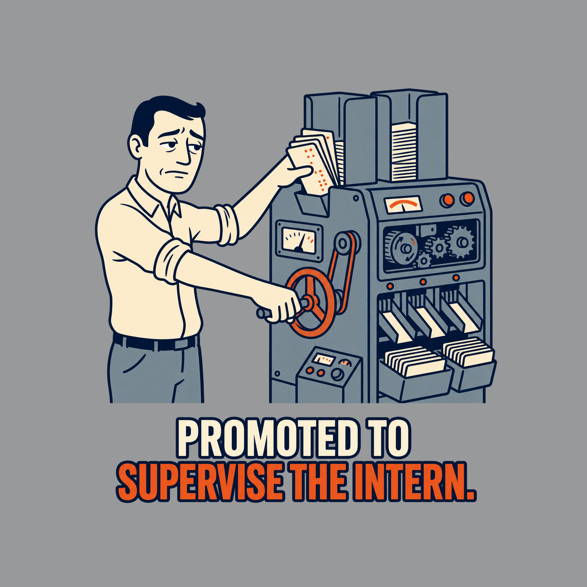 Illustration of a man in a collared shirt cranking a lever on a large gray punch-card sorting machine, pushing a crooked stack of cards into a jammed hopper, on navy above cream and rust-orange text: PROMOTED TO SUPERVISE THE INTERN. Artwork shown on the Sport Grey garment colour.