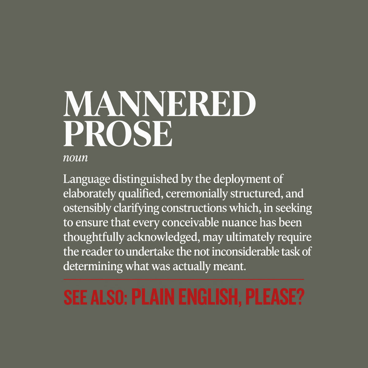 White tee graphic styled as a dictionary entry: black serif heading MANNERED PROSE, italic label noun, a black definition, a thin brick-red rule, and bold red capitals reading SEE ALSO: PLAIN ENGLISH, PLEASE? Artwork shown on the Military Green garment colour.