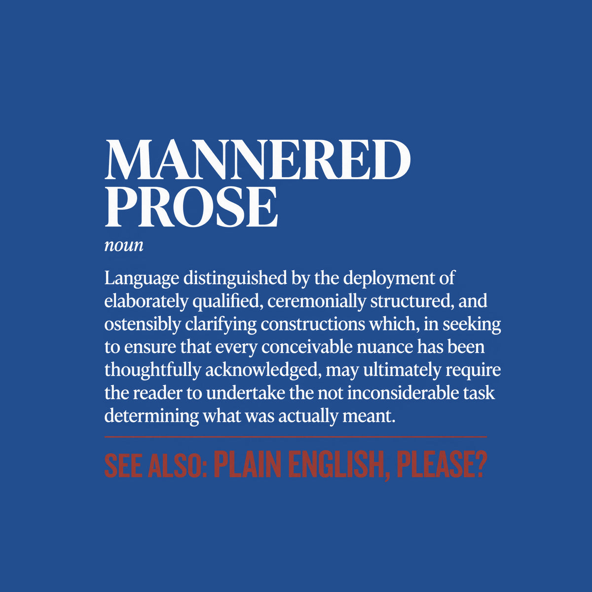 White tee graphic styled as a dictionary entry: black serif heading MANNERED PROSE, italic label noun, a black definition, a thin brick-red rule, and bold red capitals reading SEE ALSO: PLAIN ENGLISH, PLEASE? Artwork shown on the Royal garment colour.