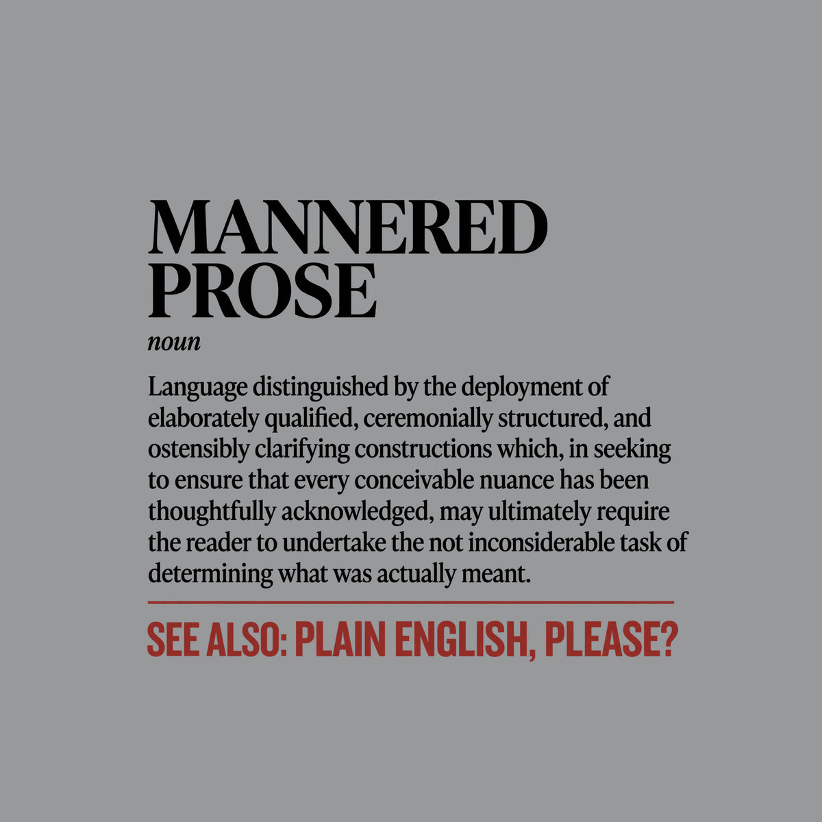 White tee graphic styled as a dictionary entry: black serif heading MANNERED PROSE, italic label noun, a black definition, a thin brick-red rule, and bold red capitals reading SEE ALSO: PLAIN ENGLISH, PLEASE? Artwork shown on the Sport Grey garment colour.