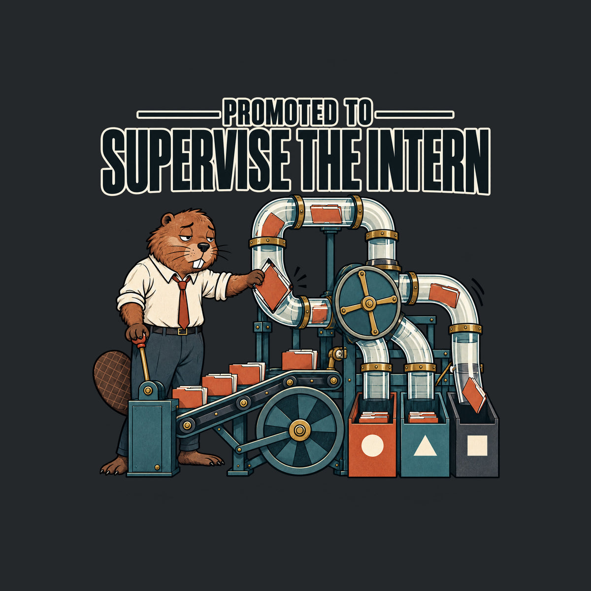 Illustration of a tired anthropomorphic beaver in a shirt and tie beside a pneumatic sorting machine, freeing a jammed folder while another is misrouted. Bold headline reads PROMOTED TO SUPERVISE THE INTERN. Artwork shown on the Black garment colour.
