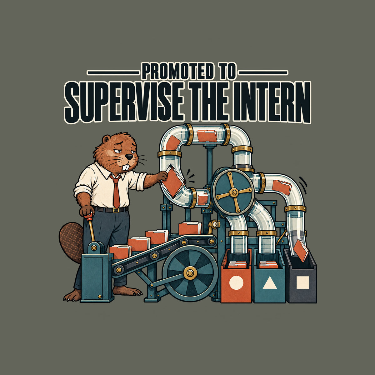 Illustration of a tired anthropomorphic beaver in a shirt and tie beside a pneumatic sorting machine, freeing a jammed folder while another is misrouted. Bold headline reads PROMOTED TO SUPERVISE THE INTERN. Artwork shown on the Military Green garment colour.