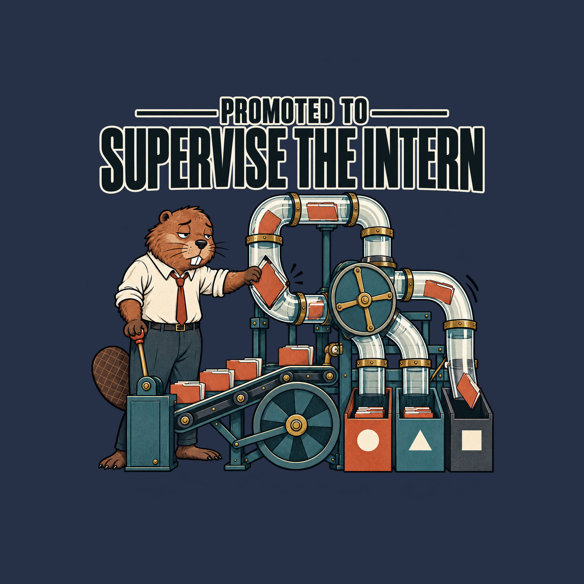 Illustration of a tired anthropomorphic beaver in a shirt and tie beside a pneumatic sorting machine, freeing a jammed folder while another is misrouted. Bold headline reads PROMOTED TO SUPERVISE THE INTERN. Artwork shown on the Navy garment colour.