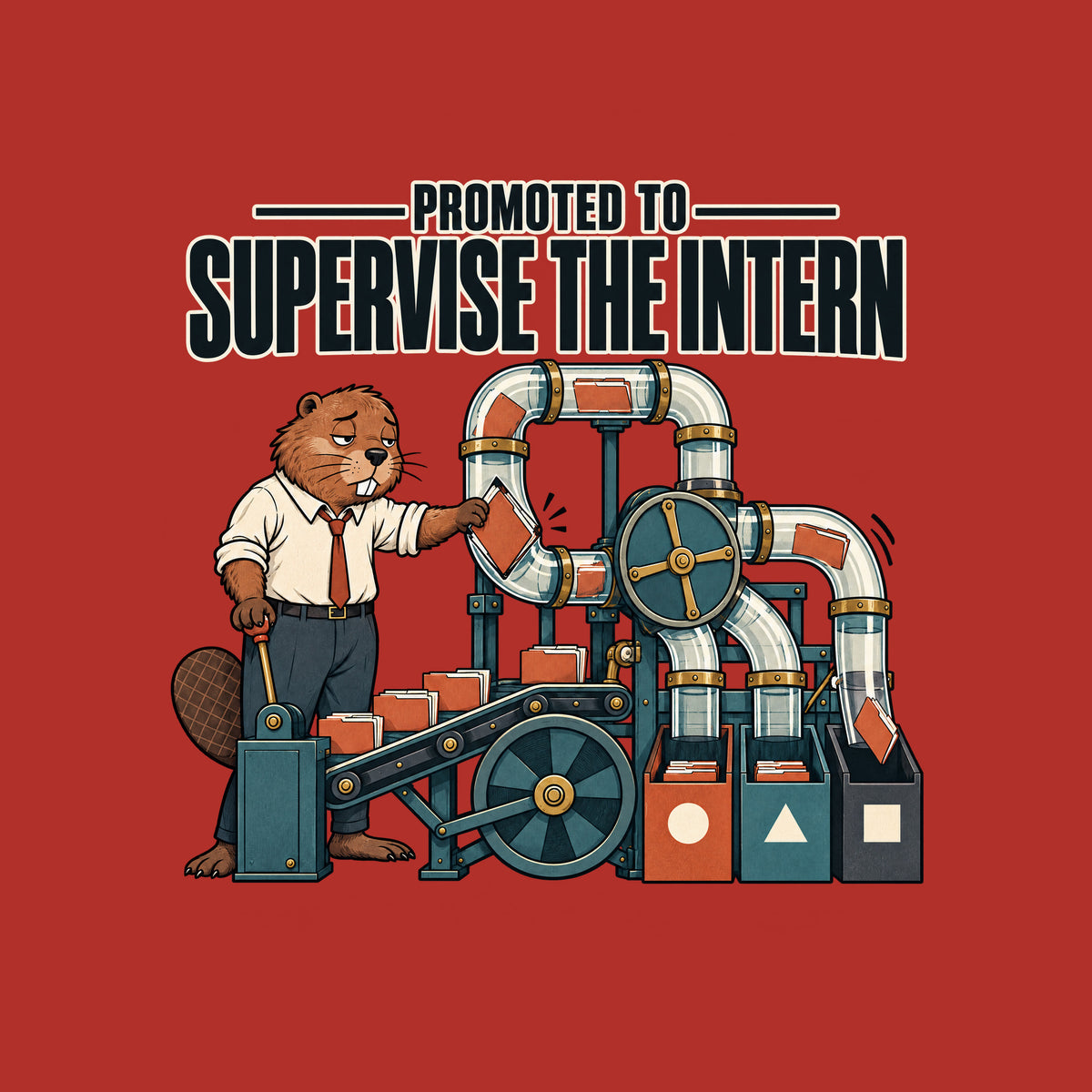 Illustration of a tired anthropomorphic beaver in a shirt and tie beside a pneumatic sorting machine, freeing a jammed folder while another is misrouted. Bold headline reads PROMOTED TO SUPERVISE THE INTERN. Artwork shown on the Red garment colour.