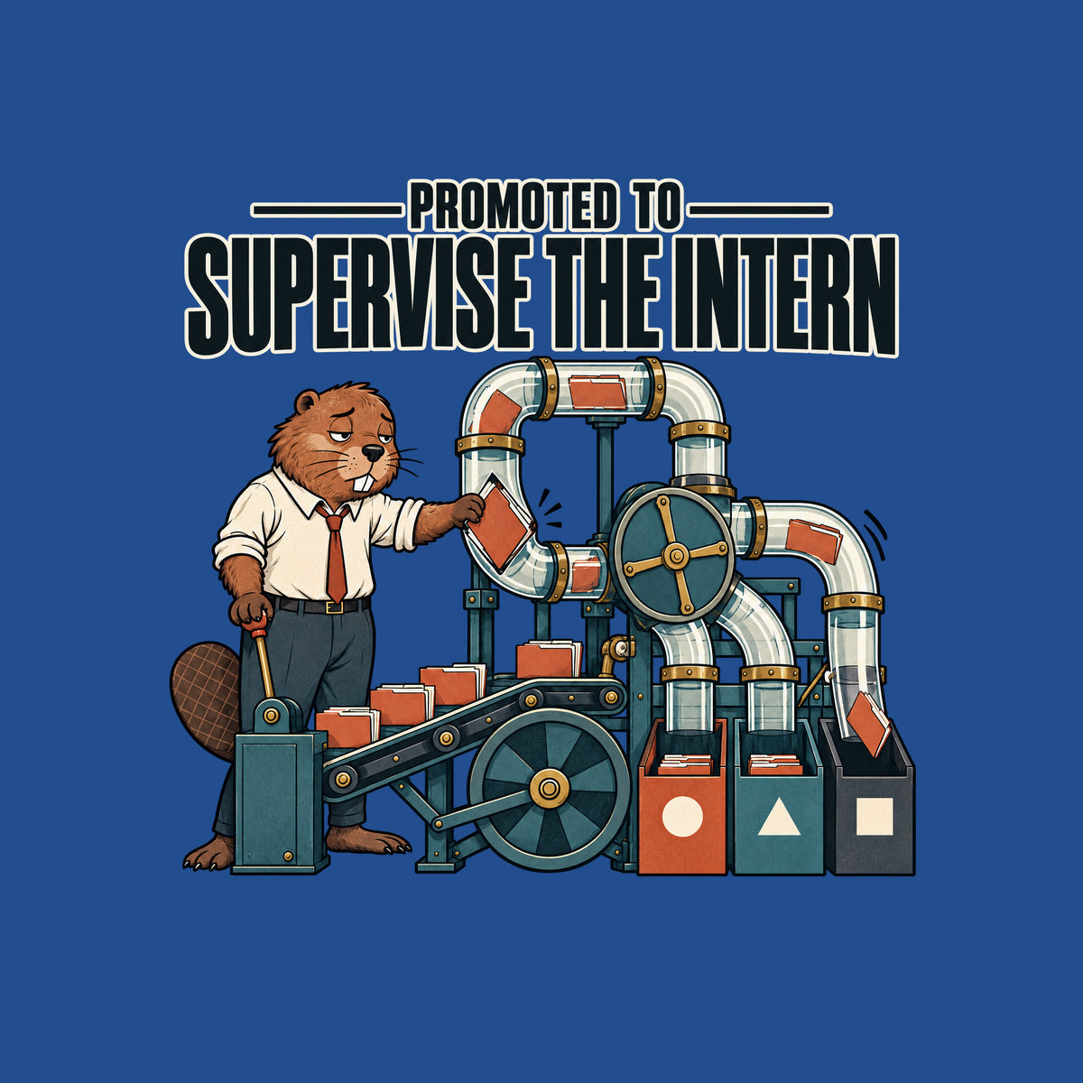 Illustration of a tired anthropomorphic beaver in a shirt and tie beside a pneumatic sorting machine, freeing a jammed folder while another is misrouted. Bold headline reads PROMOTED TO SUPERVISE THE INTERN. Artwork shown on the Royal garment colour.