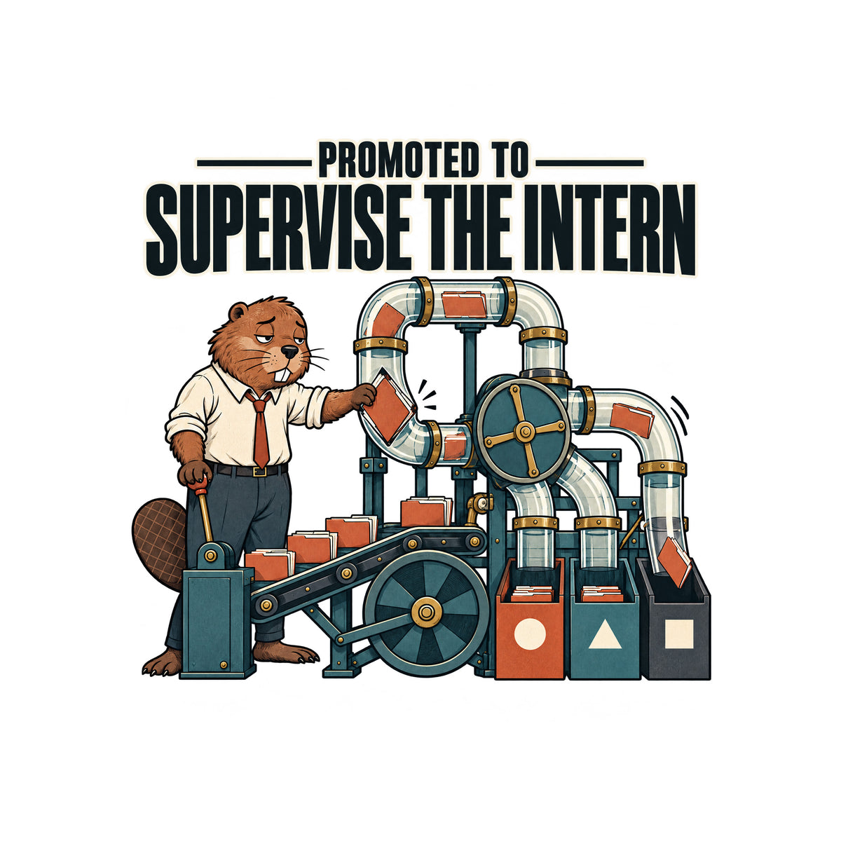 Illustration of a tired anthropomorphic beaver in a shirt and tie beside a pneumatic sorting machine, freeing a jammed folder while another is misrouted. Bold headline reads PROMOTED TO SUPERVISE THE INTERN. Artwork shown on the White garment colour.