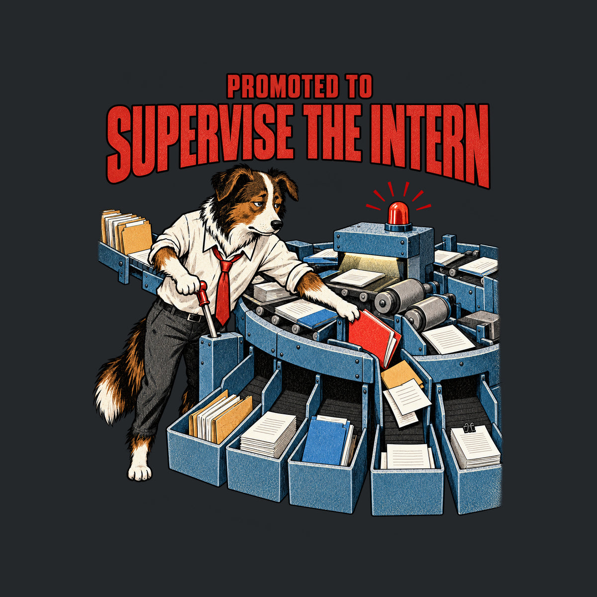Illustration of an anthropomorphic border collie in a white shirt and red tie, working a lever on a circular document-sorting machine while pulling a red file from the wrong chute. Arched red headline reads PROMOTED TO SUPERVISE THE INTERN. Artwork shown on the Black garment colour.