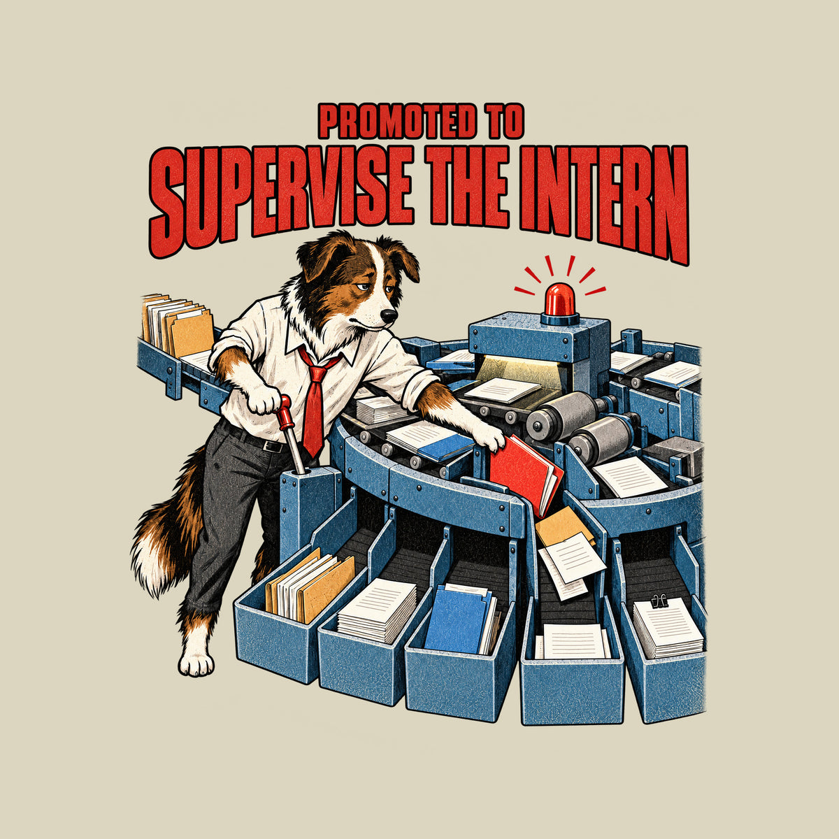 Illustration of an anthropomorphic border collie in a white shirt and red tie, working a lever on a circular document-sorting machine while pulling a red file from the wrong chute. Arched red headline reads PROMOTED TO SUPERVISE THE INTERN. Artwork shown on the Natural garment colour.