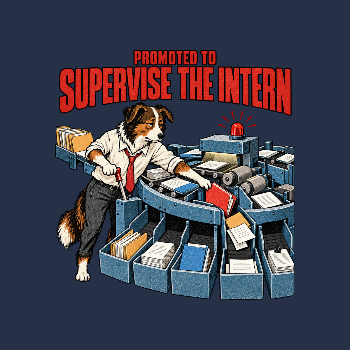 Illustration of an anthropomorphic border collie in a white shirt and red tie, working a lever on a circular document-sorting machine while pulling a red file from the wrong chute. Arched red headline reads PROMOTED TO SUPERVISE THE INTERN. Artwork shown on the Navy garment colour.