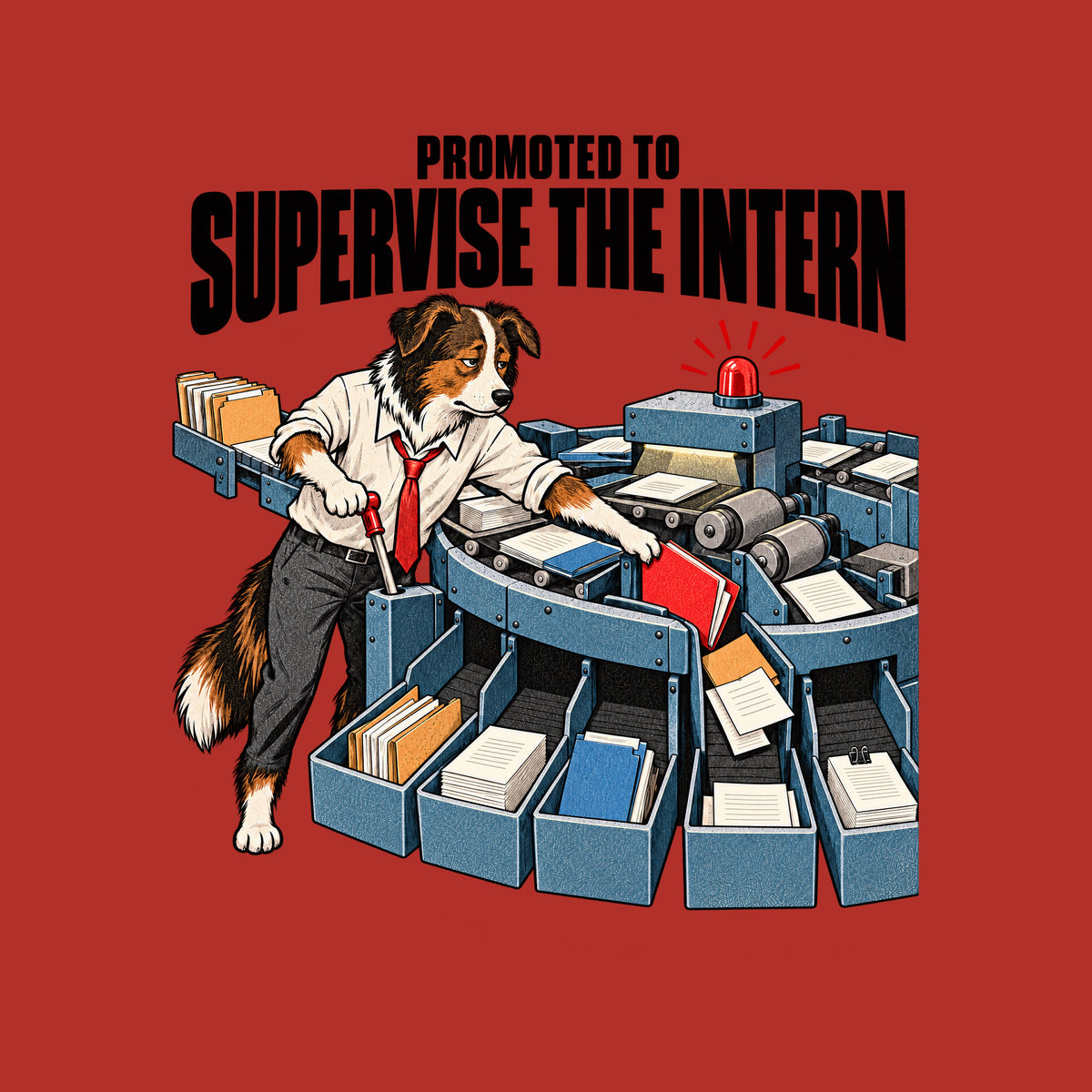 Illustration of an anthropomorphic border collie in a white shirt and red tie, working a lever on a circular document-sorting machine while pulling a red file from the wrong chute. Arched red headline reads PROMOTED TO SUPERVISE THE INTERN. Artwork shown on the Red garment colour.