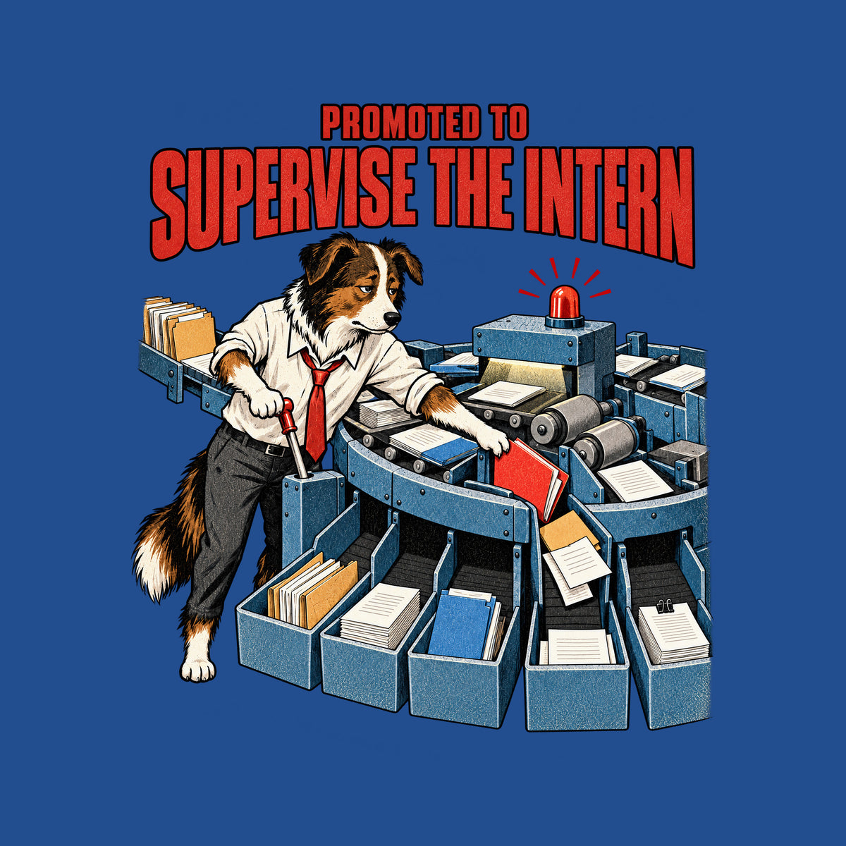 Illustration of an anthropomorphic border collie in a white shirt and red tie, working a lever on a circular document-sorting machine while pulling a red file from the wrong chute. Arched red headline reads PROMOTED TO SUPERVISE THE INTERN. Artwork shown on the Royal garment colour.