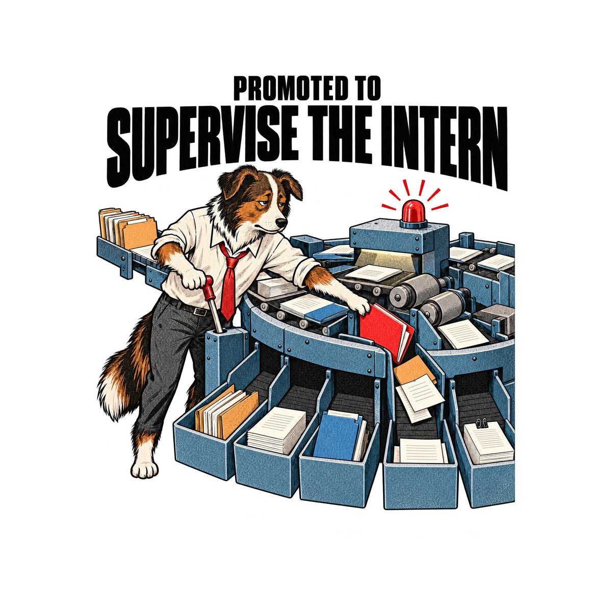 Illustration of an anthropomorphic border collie in a white shirt and red tie, working a lever on a circular document-sorting machine while pulling a red file from the wrong chute. Arched red headline reads PROMOTED TO SUPERVISE THE INTERN. Artwork shown on the White garment colour.