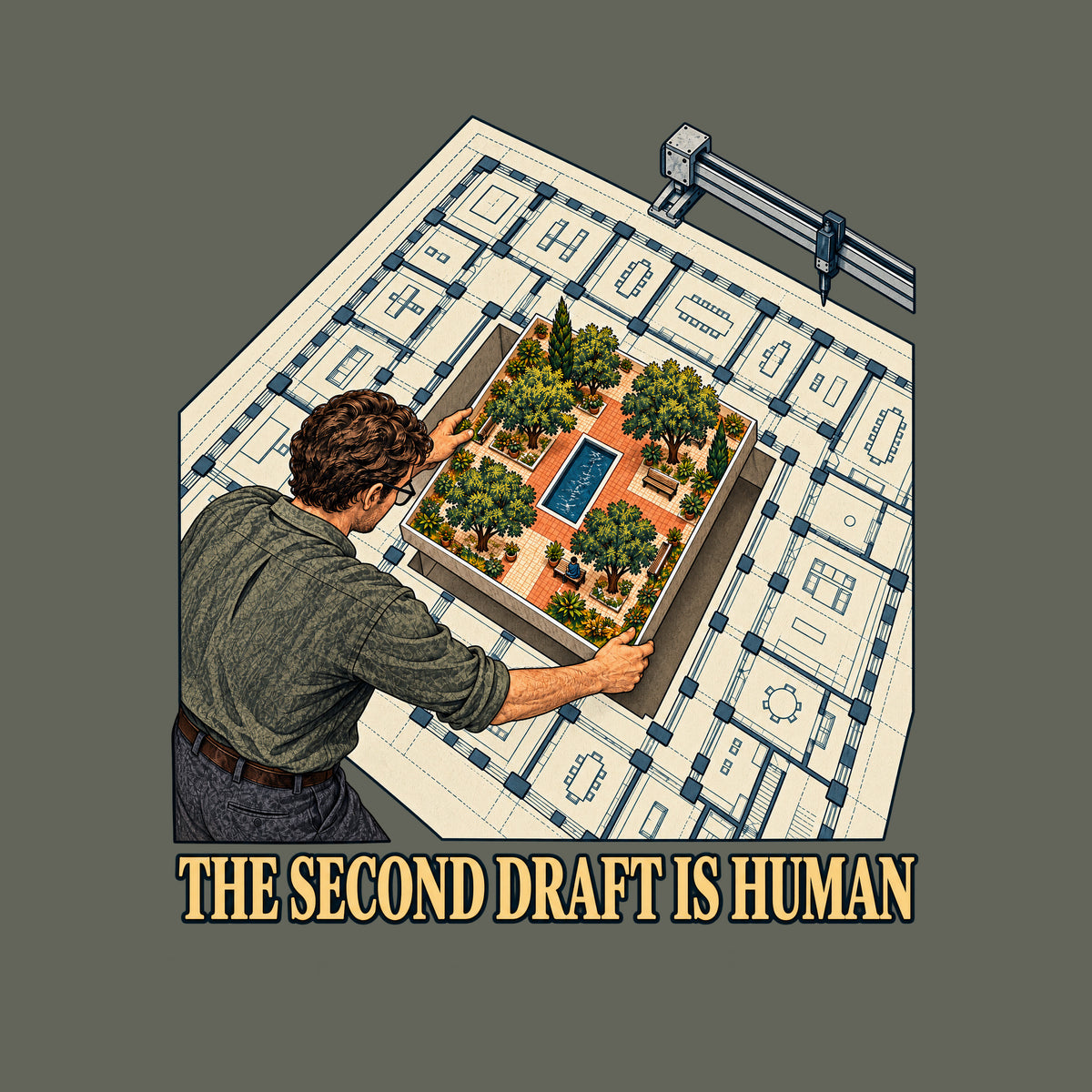 Overhead illustration of a pale machine-drafted floor plan with a drafting machine at upper right; an architect lowers a hand-drawn courtyard of trees, paths and a reflecting pool into its empty center. Text below reads THE SECOND DRAFT IS HUMAN. Artwork shown on the Military Green garment colour.