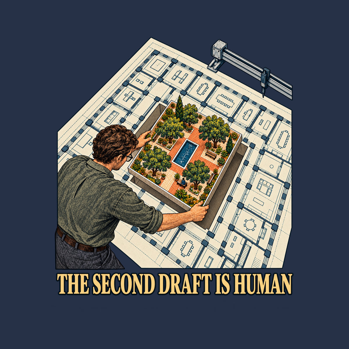 Overhead illustration of a pale machine-drafted floor plan with a drafting machine at upper right; an architect lowers a hand-drawn courtyard of trees, paths and a reflecting pool into its empty center. Text below reads THE SECOND DRAFT IS HUMAN. Artwork shown on the Navy garment colour.