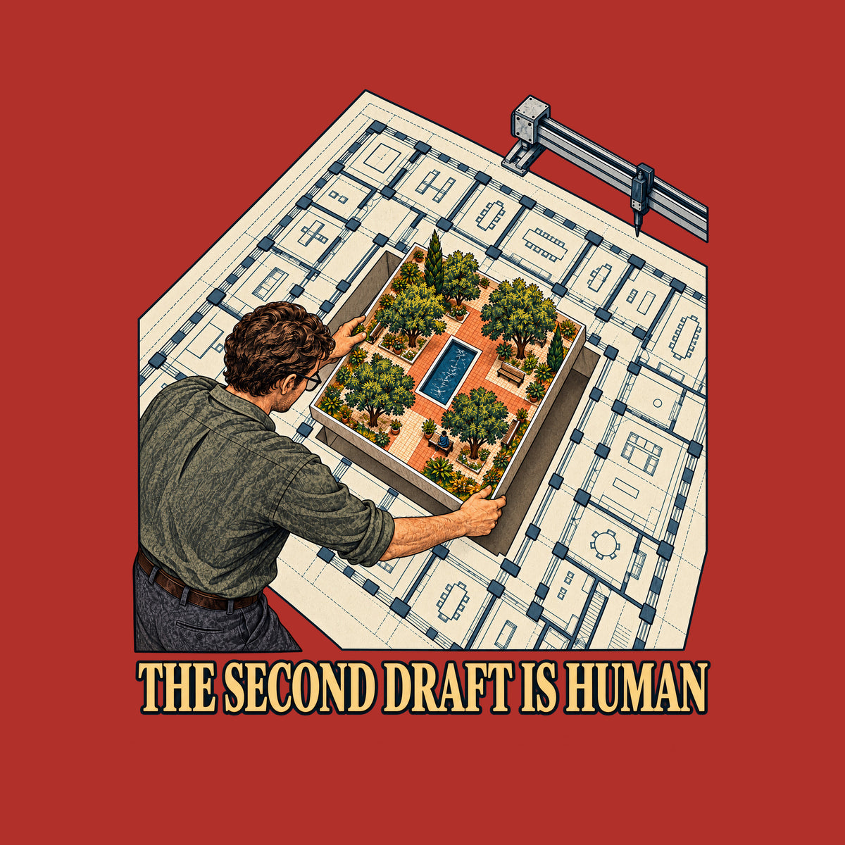 Overhead illustration of a pale machine-drafted floor plan with a drafting machine at upper right; an architect lowers a hand-drawn courtyard of trees, paths and a reflecting pool into its empty center. Text below reads THE SECOND DRAFT IS HUMAN. Artwork shown on the Red garment colour.