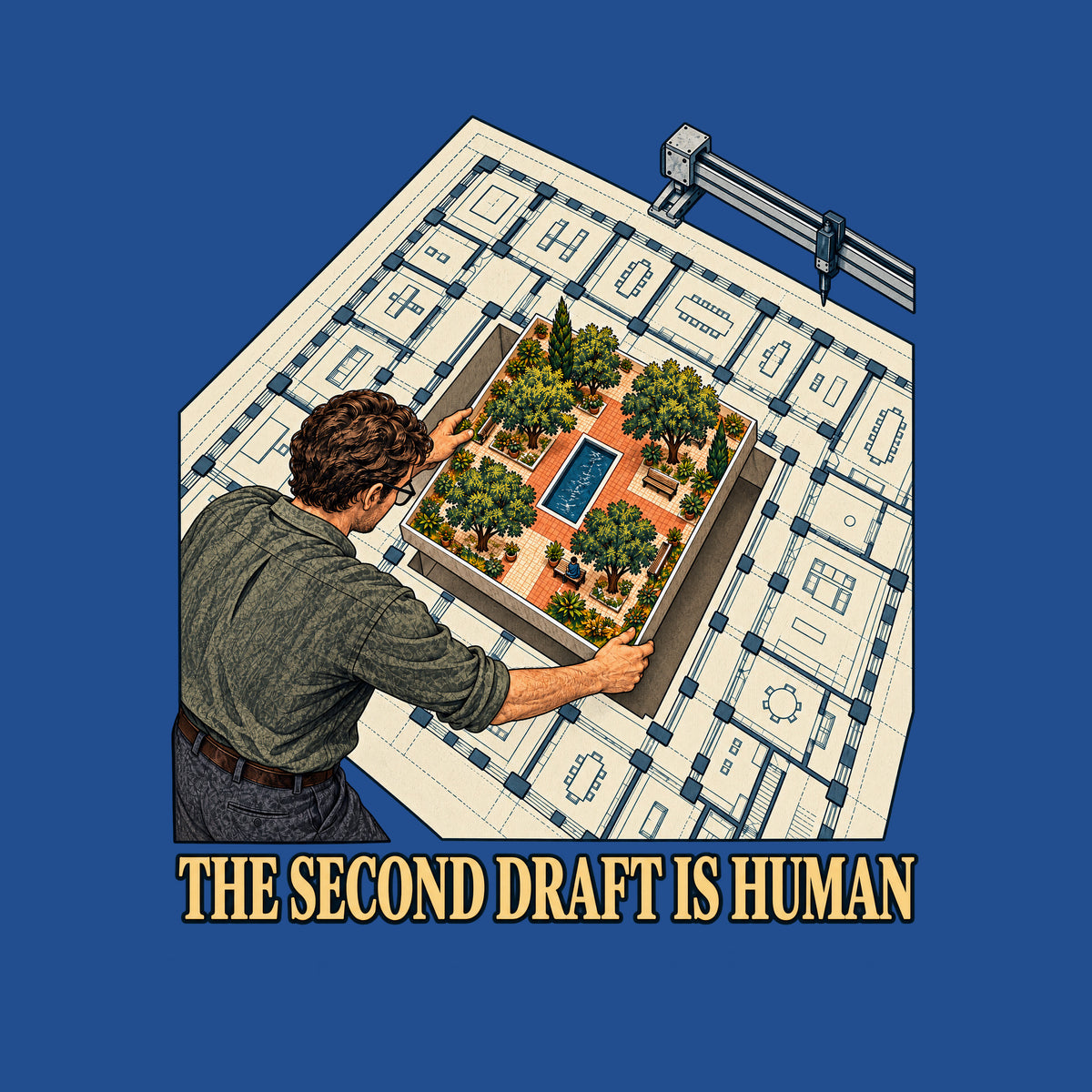 Overhead illustration of a pale machine-drafted floor plan with a drafting machine at upper right; an architect lowers a hand-drawn courtyard of trees, paths and a reflecting pool into its empty center. Text below reads THE SECOND DRAFT IS HUMAN. Artwork shown on the Royal garment colour.