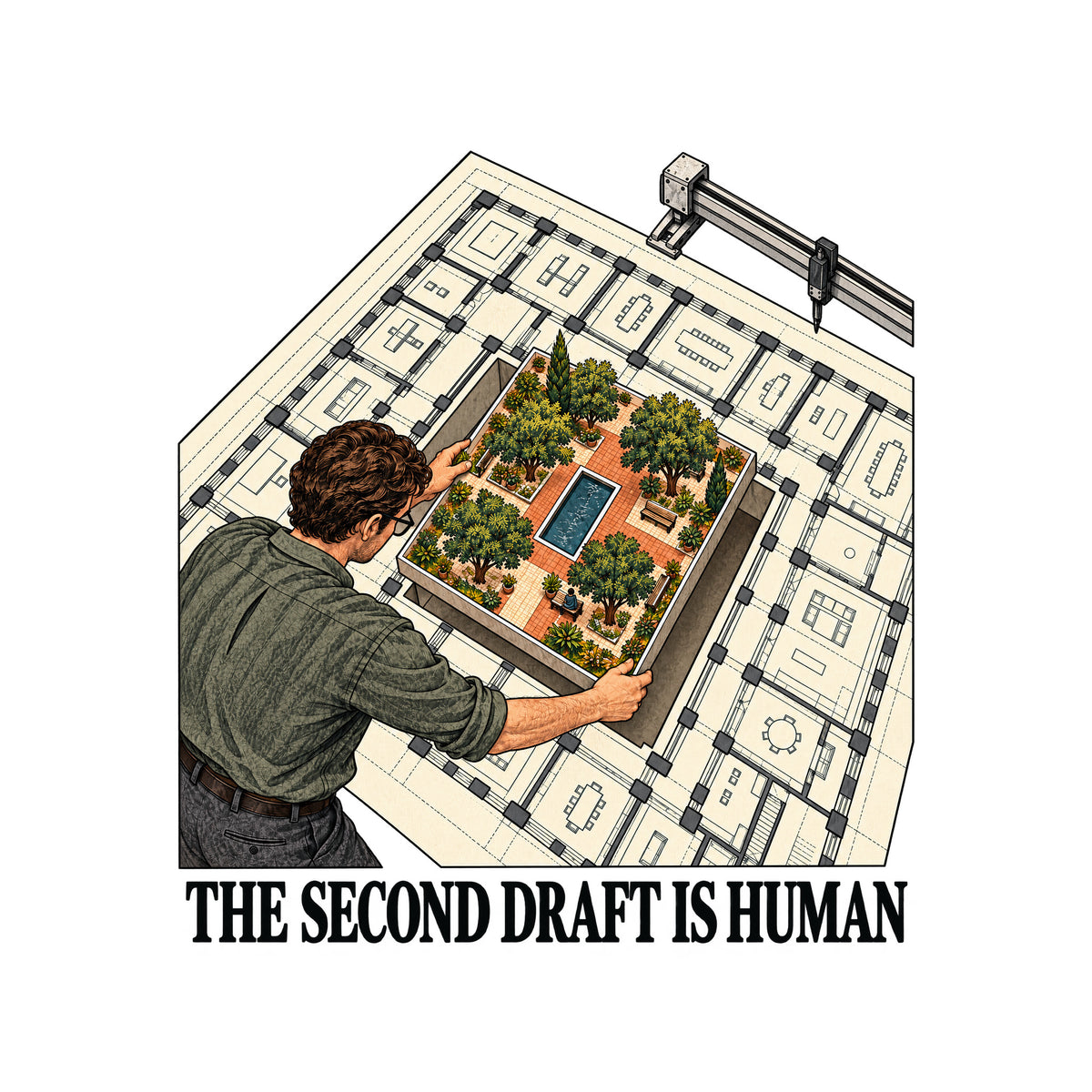 Overhead illustration of a pale machine-drafted floor plan with a drafting machine at upper right; an architect lowers a hand-drawn courtyard of trees, paths and a reflecting pool into its empty center. Text below reads THE SECOND DRAFT IS HUMAN. Artwork shown on the White garment colour.