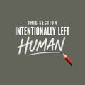 Square graphic reading THIS SECTION in small uppercase letters, INTENTIONALLY LEFT in bold uppercase, and HUMAN in large hand-drawn pencil script, with a red pencil touching the final stroke, on an ivory background. Artwork shown on the Military Green garment colour.
