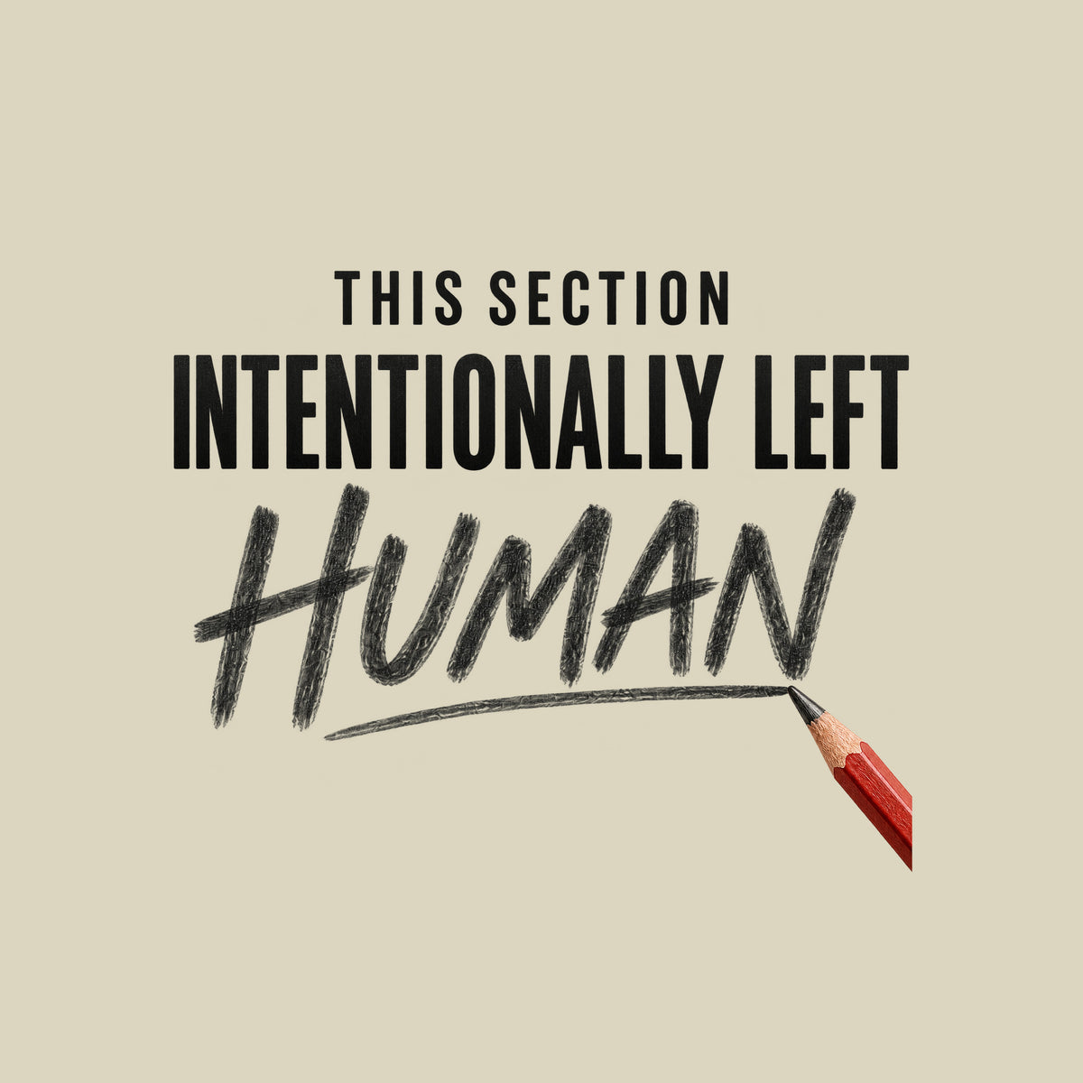 Square graphic reading THIS SECTION in small uppercase letters, INTENTIONALLY LEFT in bold uppercase, and HUMAN in large hand-drawn pencil script, with a red pencil touching the final stroke, on an ivory background. Artwork shown on the Natural garment colour.