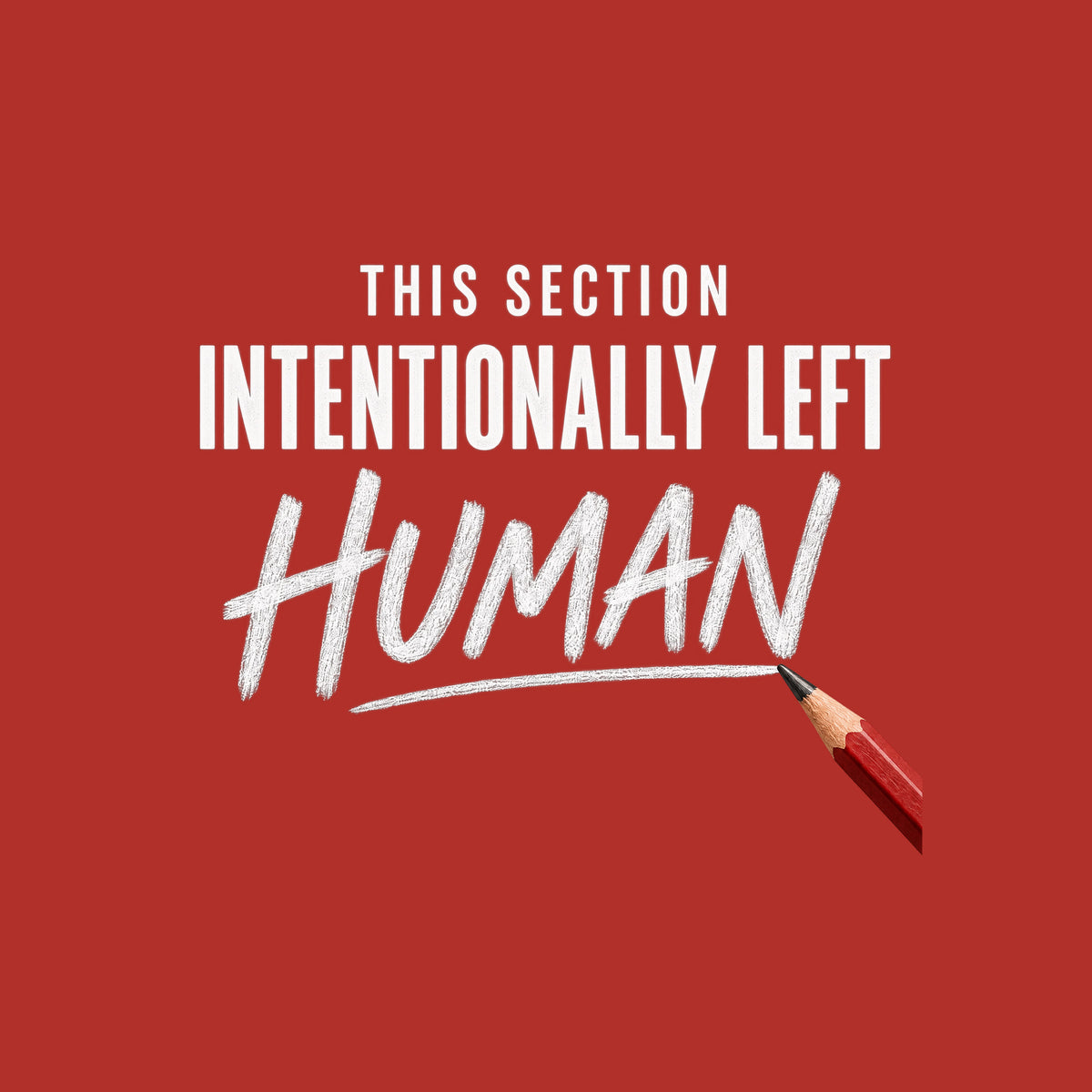 Square graphic reading THIS SECTION in small uppercase letters, INTENTIONALLY LEFT in bold uppercase, and HUMAN in large hand-drawn pencil script, with a red pencil touching the final stroke, on an ivory background. Artwork shown on the Red garment colour.