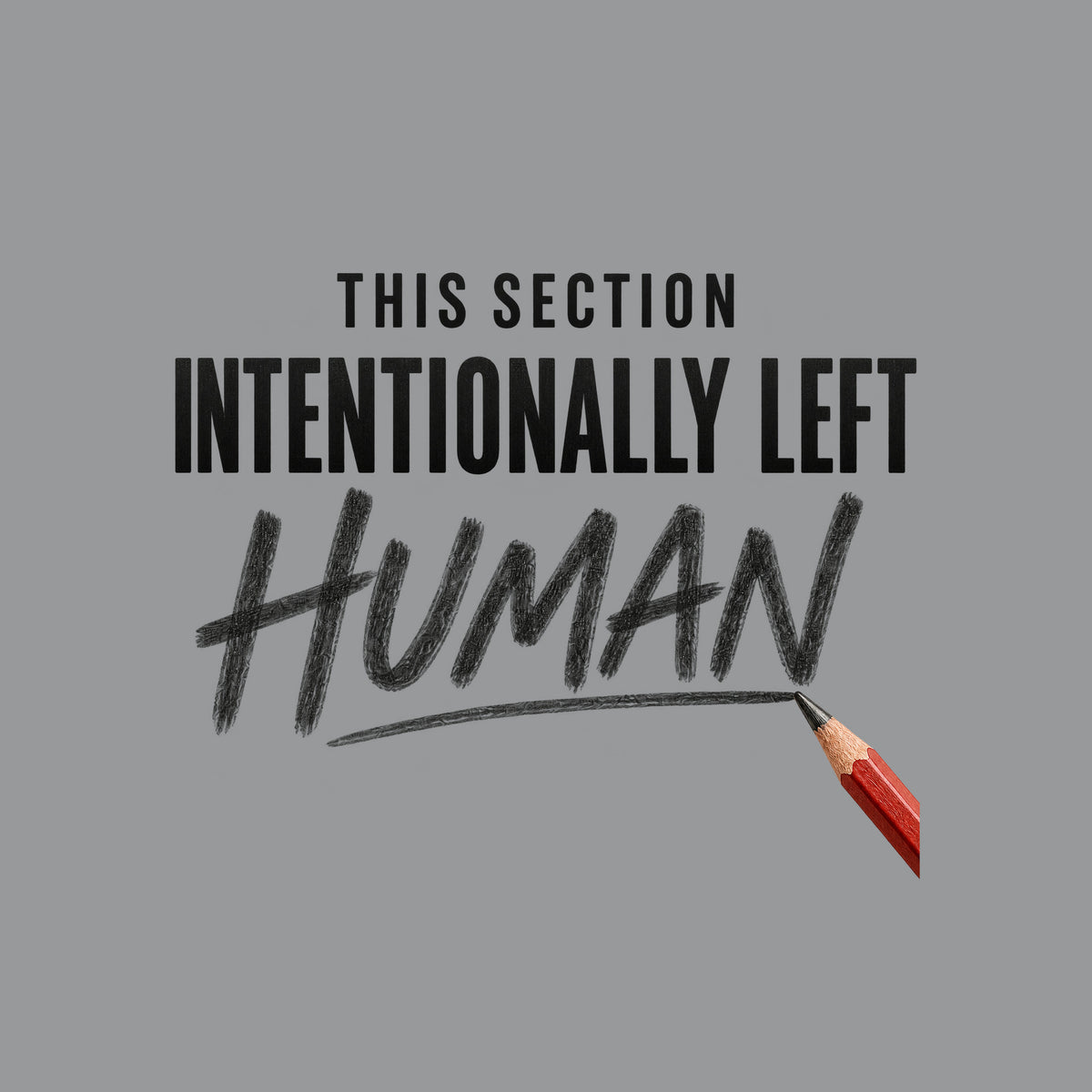 Square graphic reading THIS SECTION in small uppercase letters, INTENTIONALLY LEFT in bold uppercase, and HUMAN in large hand-drawn pencil script, with a red pencil touching the final stroke, on an ivory background. Artwork shown on the Sport Grey garment colour.