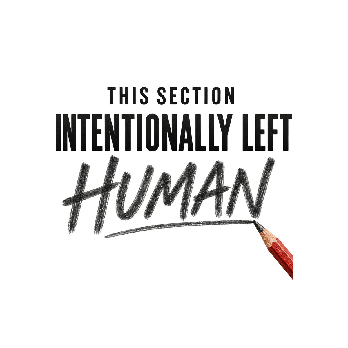 Square graphic reading THIS SECTION in small uppercase letters, INTENTIONALLY LEFT in bold uppercase, and HUMAN in large hand-drawn pencil script, with a red pencil touching the final stroke, on an ivory background. Artwork shown on the White garment colour.