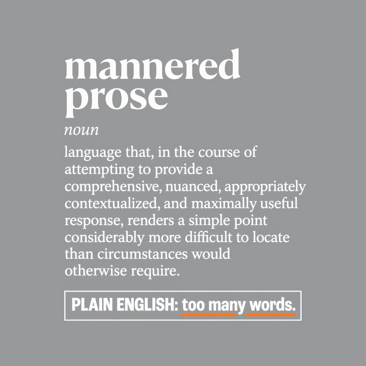 Cream dictionary-entry print reading "mannered prose," noun, followed by a long, over-elaborate definition, and a boxed line below: "PLAIN ENGLISH: too many words." with a rust-orange underline. Artwork shown on the Sport Grey garment colour.