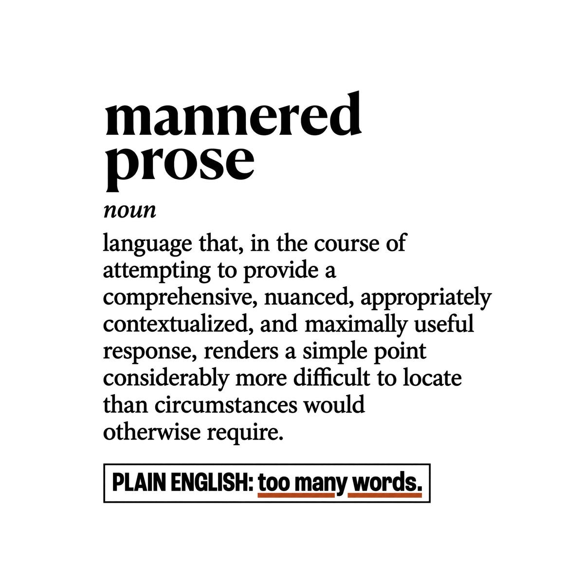 Cream dictionary-entry print reading "mannered prose," noun, followed by a long, over-elaborate definition, and a boxed line below: "PLAIN ENGLISH: too many words." with a rust-orange underline. Artwork shown on the White garment colour.